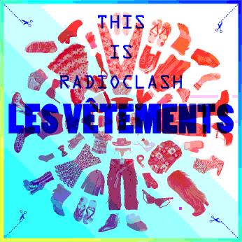 This is Radioclash - Les Vêtements